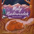 Mały Niedźwiadek. Autor: Kowalczyk-Bednarczyk Joanna. Dadada.pl Okładka książki Mały Niedźwiadek