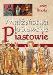 Małżeństwa królewskie. Piastowie. Autor: Besala Jerzy. Dadada.pl Okładka książki Małżeństwa królewskie. Piastowie