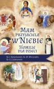 Mam przyjaciela w niebie. Homilie dla dzieci. Autor: Ks. Jarosław Kwiatkowski, Ks. Marek Wilczewski, k. Dadada.pl Okładka książki Mam przyjaciela w niebie. Homilie dla dzieci