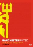 Manchester United. Diabelska biografia. Autor: White Jim, Radosław Chmiel, Bartosz Sałbut. Dadada.pl Okładka książki Manchester United. Diabelska biografia