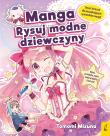 Manga. Rysuj modne dziewczyny. Autor: Mizuna Tomomi. Dadada.pl Okładka książki Manga. Rysuj modne dziewczyny