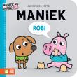 Maniek robi. Autor: Agnieszka Matz. Dadada.pl Okładka książki Maniek robi