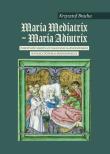Maria Mediatrix - Maria Adiutrix. Autor: Bracha Krzysztof. Dadada.pl Okładka książki Maria Mediatrix - Maria Adiutrix