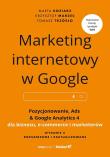 Marketing internetowy w Google. Pozycjonowanie, Ads & Google Analytics 4 dla biznesu, e-commerce, marketerów. Autor: Marta Koziarz, Krzysztof Marzec, Trzósło Tomasz. Dadada.pl Okładka książki Marketing internetowy w Google. Pozycjonowanie, Ads & Google Analytics 4 dla biznesu, e-commerce, marketerów