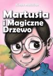 Martusia i Magiczne Drzewo. Autor: Matusiak Kinga. Dadada.pl Okładka książki Martusia i Magiczne Drzewo