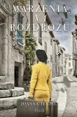 Marzenia na rozdrożu. Autor: Joanna Tekieli. Dadada.pl Okładka książki Marzenia na rozdrożu