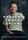 Marzenia tworzą zmiany. Jak daleko może zaprowadzić nas siła naszych pragnień. Autor: Mariusz Kędzierski. Dadada.pl Okładka książki Marzenia tworzą zmiany. Jak daleko może zaprowadzić nas siła naszych pragnień