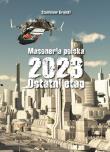 Masoneria polska 2023. Ostatni etap. Autor: Krajski Stanisław. Dadada.pl Okładka książki Masoneria polska 2023. Ostatni etap