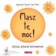Masz tę moc!. Autor: Agnieszka Frączek, Ewa Podleś (ilustr.). Dadada.pl Okładka książki Masz tę moc!