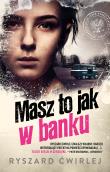 Masz to jak w banku. Autor: Ćwirlej Ryszard. Dadada.pl Okładka książki Masz to jak w banku