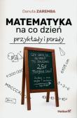 Matematyka na co dzień. Przykłady i porady. Autor: Zaremba Danuta. Dadada.pl Okładka książki Matematyka na co dzień. Przykłady i porady