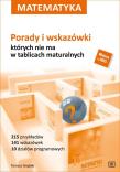 Matematyka Porady i wskazówki,  których nie ma w tablicach maturalnych. Autor: Grębski Tomasz. Dadada.pl Okładka książki Matematyka Porady i wskazówki,  których nie ma w tablicach maturalnych