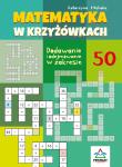 Matematyka w krzyżówkach... zakres do 50. Autor: Michalec Katarzyna. Dadada.pl Okładka książki Matematyka w krzyżówkach... zakres do 50