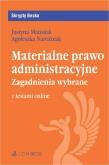 Materialne prawo administracyjne. Zagadnienia wybrane + testy online. Autor: dr Justyna Matusiak, dr Agnieszka Narożniak. Dadada.pl Okładka książki Materialne prawo administracyjne. Zagadnienia wybrane + testy online