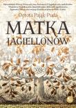 Matka Jagiellonów. Autor: Pająk-Puda Dorota. Dadada.pl Okładka książki Matka Jagiellonów