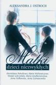 Matki dzieci niezwykłych. Tom 2. Autor: Aleksandra J. Ostroch. Dadada.pl Okładka książki Matki dzieci niezwykłych. Tom 2