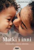 Okładka książki Matki i inni. Emocjonalna ewolucja człowieka