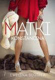 Matki Konstancina. Autor: Ewelina Ślotała. Dadada.pl Okładka książki Matki Konstancina