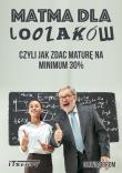Matma dla Loozaków, czyli jak zdać maturę na.... Autor: Oliwia Ibrom. Dadada.pl Okładka książki Matma dla Loozaków, czyli jak zdać maturę na...