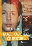 Mąż, ojciec, dusiciel. Autor: Green Ryan. Dadada.pl Okładka książki Mąż, ojciec, dusiciel