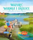 Mazury, Warmia i okolice. Przewodnik dla dużych i małych. Autor: Jan Wilkanowski. Dadada.pl Okładka książki Mazury, Warmia i okolice. Przewodnik dla dużych i małych