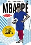 Mbappe. Najlepsi piłkarze świata. Autor: Matt Oldfield, Tom Oldfield. Dadada.pl Okładka książki Mbappe. Najlepsi piłkarze świata
