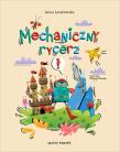 Mechaniczny rycerz. Autor: Lewkowska Anna. Dadada.pl Okładka książki Mechaniczny rycerz