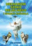 Mechanizm szoku religijnego i upadku Kościoła. Autor: Igor Witkowski. Dadada.pl Okładka książki Mechanizm szoku religijnego i upadku Kościoła