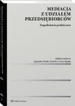 Mediacja z udziałem przedsiębiorców. Zagadnienia praktyczne. Autor: Zemke-Górecka Agnieszka, Rogula Cezary. Dadada.pl Okładka książki Mediacja z udziałem przedsiębiorców. Zagadnienia praktyczne