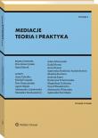 Mediacje. Teoria i praktyka. Autor: Morek Rafał, Gmurzyńska Ewa, Waszkiewicz Paweł, Anna Rosner, Andrzej Szpor, Michał Czapski, Stanisław Kordasiewicz, ALEKSANDRA WINIARSKA, Magdalena Żurawska, Agnieszka Siedlecka-Andrychowicz, Anna Cybulko, Monika Stachura, Gójska Agata, Adam Moniuszko, Magdalena Tulibacka. Dadada.pl Okładka książki Mediacje. Teoria i praktyka