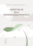 Medytacje dla przebodźcowanych. Autor: Przemysław Gwadera SJ. Dadada.pl Okładka książki Medytacje dla przebodźcowanych