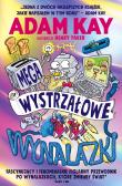 Megawystrzałowe wynalazki. Fascynujący i fenomenalnie figlarny przewodnik po wynalazkach, które zmieniły świat. Autor: Adam Kay. Dadada.pl Okładka książki Megawystrzałowe wynalazki. Fascynujący i fenomenalnie figlarny przewodnik po wynalazkach, które zmieniły świat