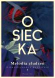Melodia złudzeń. Osiecka. Wiersze prawie wszystkie. Tom 3. Autor: Agnieszka Osiecka. Dadada.pl Okładka książki Melodia złudzeń. Osiecka. Wiersze prawie wszystkie. Tom 3