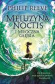 Meluzyna Noctis i Mroczna Głębia. Autor: Philip Reeve, Maria Jaszczurowska. Dadada.pl Okładka książki Meluzyna Noctis i Mroczna Głębia