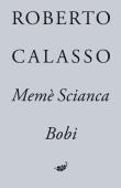 Memè Scianca. Bobi. Autor: Calasso Robert. Dadada.pl Okładka książki Memè Scianca. Bobi