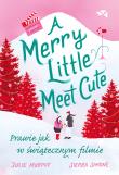 Merry Little Meet Cute. Prawie jak w świątecznym filmie. Autor: Murphy Julie, Simone Sierra. Dadada.pl Okładka książki Merry Little Meet Cute. Prawie jak w świątecznym filmie
