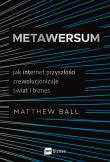 Metawersum. Jak internet przyszłości zrewolucjonizuje świat i biznes. Autor: Matthew Ball. Dadada.pl Okładka książki Metawersum. Jak internet przyszłości zrewolucjonizuje świat i biznes