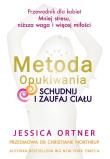 Metoda Opukiwania. Schudnij i Zaufaj Ciału wyd.2. Autor: Ortner Jessica. Dadada.pl Okładka książki Metoda Opukiwania. Schudnij i Zaufaj Ciału wyd.2