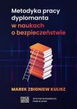 Metodyka pracy dyplomanta w naukach o bezpiecz. Autor: Marek Zbigniew Kulisz. Dadada.pl Okładka książki Metodyka pracy dyplomanta w naukach o bezpiecz