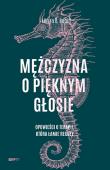 Okładka książki Mężczyzna o pięknym głosie. Opowieści o terapii, która łamie reguły