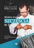 Miałem trochę szczęścia w życiu. Autor: Piecuch Telesfor. Dadada.pl Okładka książki Miałem trochę szczęścia w życiu