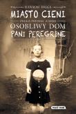 Miasto cieni. Autor: Ransom Riggs, Małgorzata Hesko-Kołodzińska. Dadada.pl Okładka książki Miasto cieni
