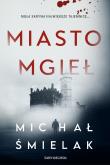 Miasto Mgieł. Autor: Michał Śmielak. Dadada.pl Okładka książki Miasto Mgieł