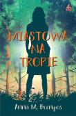 Miastowa na tropie. Autor: Brengos Anna M.. Dadada.pl Okładka książki Miastowa na tropie