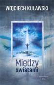 Między światami. Autor: Wojciech Kulawski. Dadada.pl Okładka książki Między światami