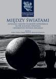 Między światami. Autor: Kamil Pecela, Plichta Paweł, Bogdan Szlachta (red. Dadada.pl Okładka książki Między światami