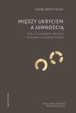 Między ukryciem a jawnością. Autor: Wojtysiak Jacek. Dadada.pl Okładka książki Między ukryciem a jawnością