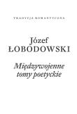 Międzywojenne tomy poetyckie. Autor: Łobodowski Józef. Dadada.pl Okładka książki Międzywojenne tomy poetyckie