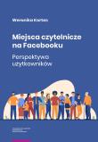 Okładka książki Miejsca czytelnicze na Facebooku Perspektywa użytkowników