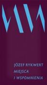 Miejsca i wspomnienia. Autor: Józef Rykwert. Dadada.pl Okładka książki Miejsca i wspomnienia